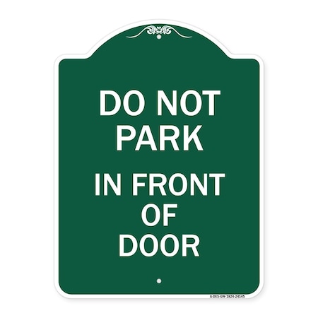 Designer Series Do Not Park In Front Of Door, Green & White Aluminum Architectural Sign